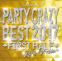 DJ OGGY『Party Crazy Best 2017 First Half Rich Version』