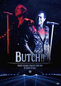 EIKICHI　YAZAWA　CONCERT　TOUR　2016　「BUTCH！！」　IN　OSAKA－JO　HALL