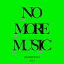 NO　MORE　MUSIC（通常盤）