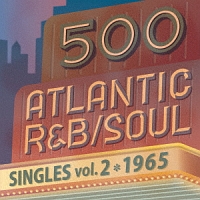 500 アトランティック・R&B/ソウル・シングルズ Vol.2*1965