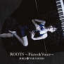 ROOTS　〜Piano　＆　Voice〜（通常盤）