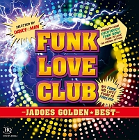 ゴールデン☆ベスト　ジャドーズ　－ＪＡＤＯＥＳ　ＦＵＮＫ　ＬＯＶＥ　ＣＬＵＢ－