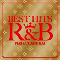 ＢＥＳＴ　ＨＩＴＳ　Ｒ＆Ｂ　－Ｐｅｒｆｅｃｔ　Ａｎｔｈｅｍ－