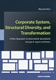 Corporate　System，Structural　Diversity，and　Transformation