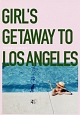 GIRL’S　GETAWAY　TO　LOS　ANGELES