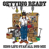 ＫＩＮＧ　ＬＩＦＥ　ＳＴＡＲ　ＡＬＬ　ＤＵＢ　ＭＩＸ　“ＧＥＴＴＩＮＧ　ＲＥＡＤＹ”