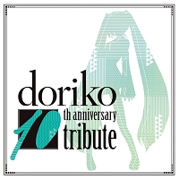 doriko 10th anniversary tribute