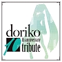 doriko　10th　anniversary　tribute