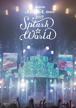 miwa　ARENA　tour　2017“SPLASH☆WORLD”