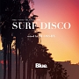 Blue．　meets　ISLAND　CAFE　SURF　DISCO　mixed　by　DJ　OSSHY