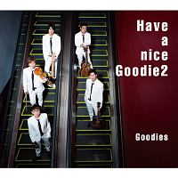 Ｈａｖｅ　ａ　ｎｉｃｅ　Ｇｏｏｄｉｅ２（Ｇ１　ｓｔｙｌｅ盤）