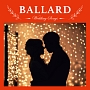 Wedding　Songs〜BALLARD〜