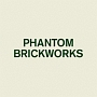 Phantom　Brickworks