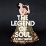 THE　LEGEND　OF　SOUL　和田アキ子