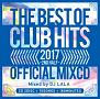 2017　THE　BEST　OF　CLUB　HITS　OFFICIAL　MIXCD　－2nd　half－