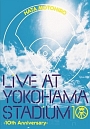 LIVE　AT　YOKOHAMA　STADIUM　－10th　Anniversary－