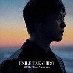 All-The-Time Memories/EXILE TAKAHIRO - 販売CD｜TSUTAYA