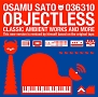 OBJECTLESS　CLASSIC　AMBIENT　WORKS　AND　MORE