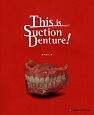 This　is　Suction　Denture！