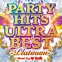 PARTY　HITS　ULTRA　BEST　－PLATINUM－　Mixed　by　DJ　RAIN
