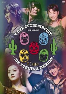 ℃-ute Cutie Circuit ～!De vuelta a Mexico!～