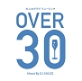 大人のクラブ・ミュージック〜OVER　30〜　Mixed　By　DJ　SHUZO