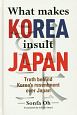 What　makes　KOREA　insult　JAPAN