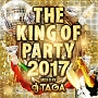 THE　KING　OF　PARTY　2017　Mixed　by　DJ　TAGA