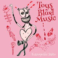 Toys Blood Music(通常盤)