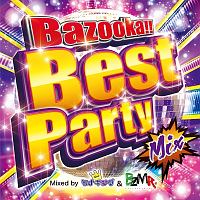 Ｂａｚｏｏｋａ！！　Ｂｅｓｔ　Ｐａｒｔｙ　Ｍｉｘ　Ｍｉｘｅｄ　ｂｙ　ＤＪ　モナキング＆ＢＺＭＲ