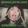 WHOLE　LOTTA　LOVE／DiPROMiSE(DVD付)