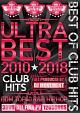 ULTRA　BEST　2010－2018　CLUB　HITS
