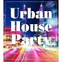 Urban　House　Party　mixed　by　Junya　Shimizu