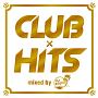 CLUB×HITS　mixed　by　DJ　KEIKO