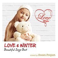 ＬＯＶＥ＆ＷＩＮＴＥＲ　－Ｂｅａｕｔｉｆｕｌ　Ｓｏｎｇｓ　Ｂｅｓｔ－　ｍｉｘｅｄ　ｂｙ　Ｓｗｅｅｔ　Ｐｒｏｊｅｃｔ