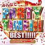 みんなでPARTY　TIME！！！　BEST！！！！！　Mixed　by　DJ　AYUMU