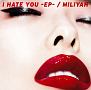 I　HATE　YOU　－EP－(DVD付)