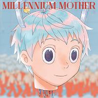 Ｍｉｌｌｅｎｎｉｕｍ　Ｍｏｔｈｅｒ