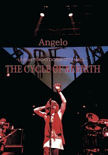 Angelo　LIVE　at　TOKYO　DOME　CITY　HALL「THE　CYCLE　OF　REBIRTH」