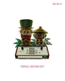 TROPICAL　LOVE　TOUR　2017