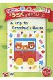 A　Trip　to　Grandma’s　House　リズムや歌で楽しく英語うごく絵本シリーズ