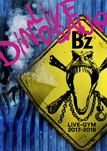 B’z　LIVE－GYM　2017－2018　“LIVE　DINOSAUR”