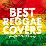 BEST　REGGAE　COVERS　for　Chill　Out　Driving
