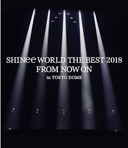 SHINee　WORLD　THE　BEST　2018　〜FROM　NOW　ON〜　in　TOKYO　DOME（通常盤）