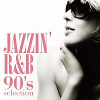 Jazzin’ R&B -90’s selection-