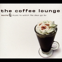 Ｔｈｅ　ｃｏｆｆｅｅ　ｌｏｕｎｇｅ　ｍｏｃｈａ～ｍｕｓｉｃ　ｔｏ　ｗａｔｃｈ　ｔｈｅ　ｄａｙｓ　ｇｏ　ｂｙ