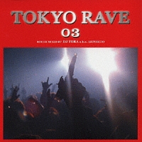 TOKYO RAVE 03 Rough Mix by DJ TORA