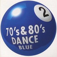 ７０ｓ　＆　８０ｓ　ＤＡＮＣＥ　２～ＢＬＵＥ