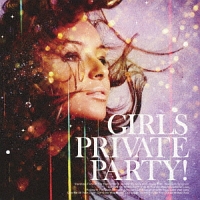 ＧＩＲＬＳ　ＰＲＩＶＡＴＥ　ＰＡＲＴＹ！