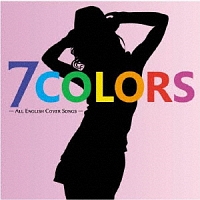 7-COLORS -ALL ENGLISH COVER SONGS-